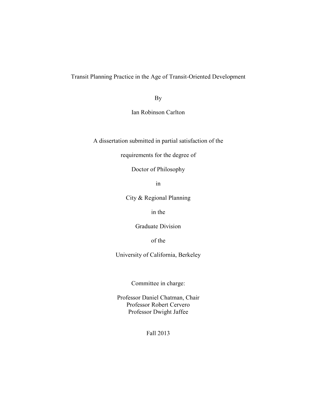 Transit Planning Practice in the Age of Transit-Oriented Development by Ian Robinson Carlton a Dissertation Submitted in Partial