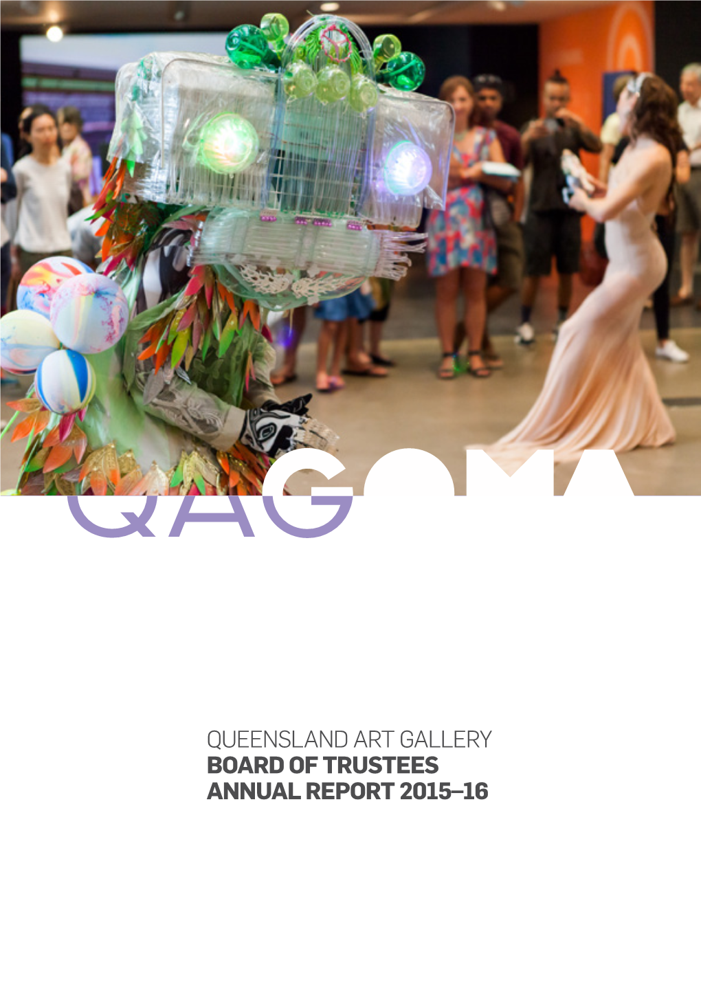 Queensland Art Gallery Board of Trustees Annual Report 2015–16