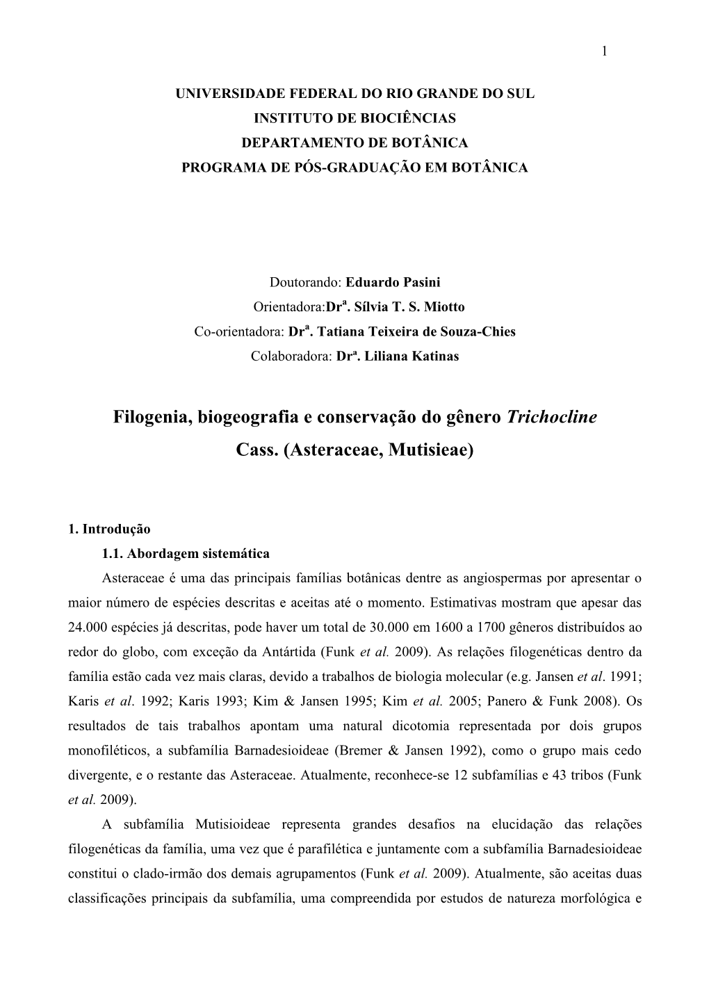 Filogenia, Biogeografia E Conservação Do Gênero Trichocline Cass. (Asteraceae, Mutisieae)
