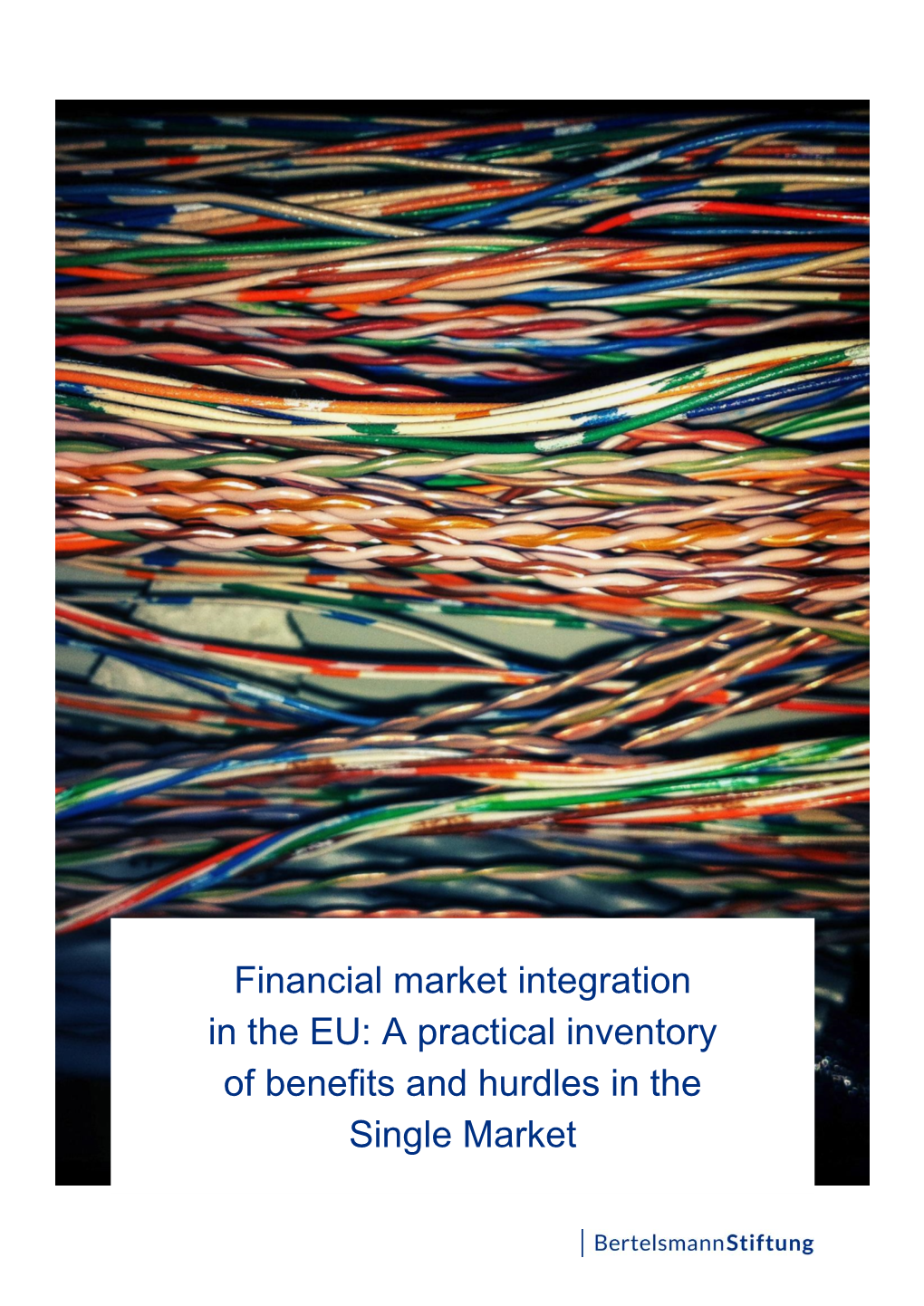 Financial Market Integration in the EU: a Practical Inventory of Benefits and Hurdles in the Single Market