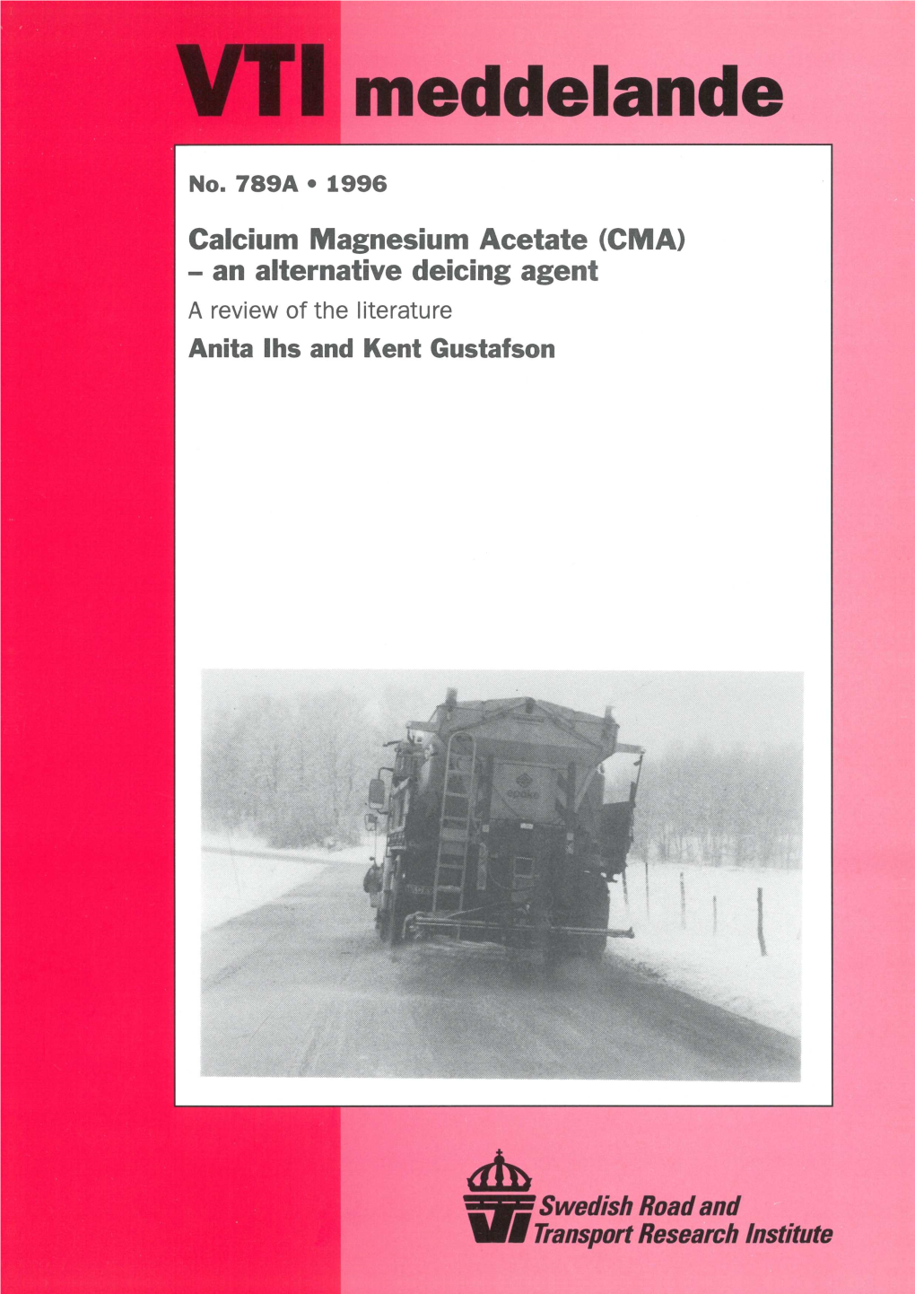 Calcium Magnesium Acetate (CMA) - an Alternative Deicing Agent a Review of the Literature Anita Ihs and Kent Gustafson