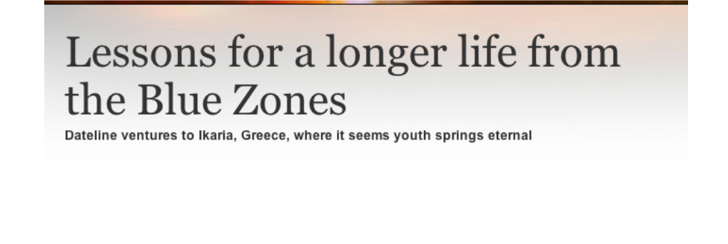 Lessons for a Longer Life from the Blue Zones - Dateline NBC - Health Stories - Msnbc.Com 3/23/12 11:15 AM