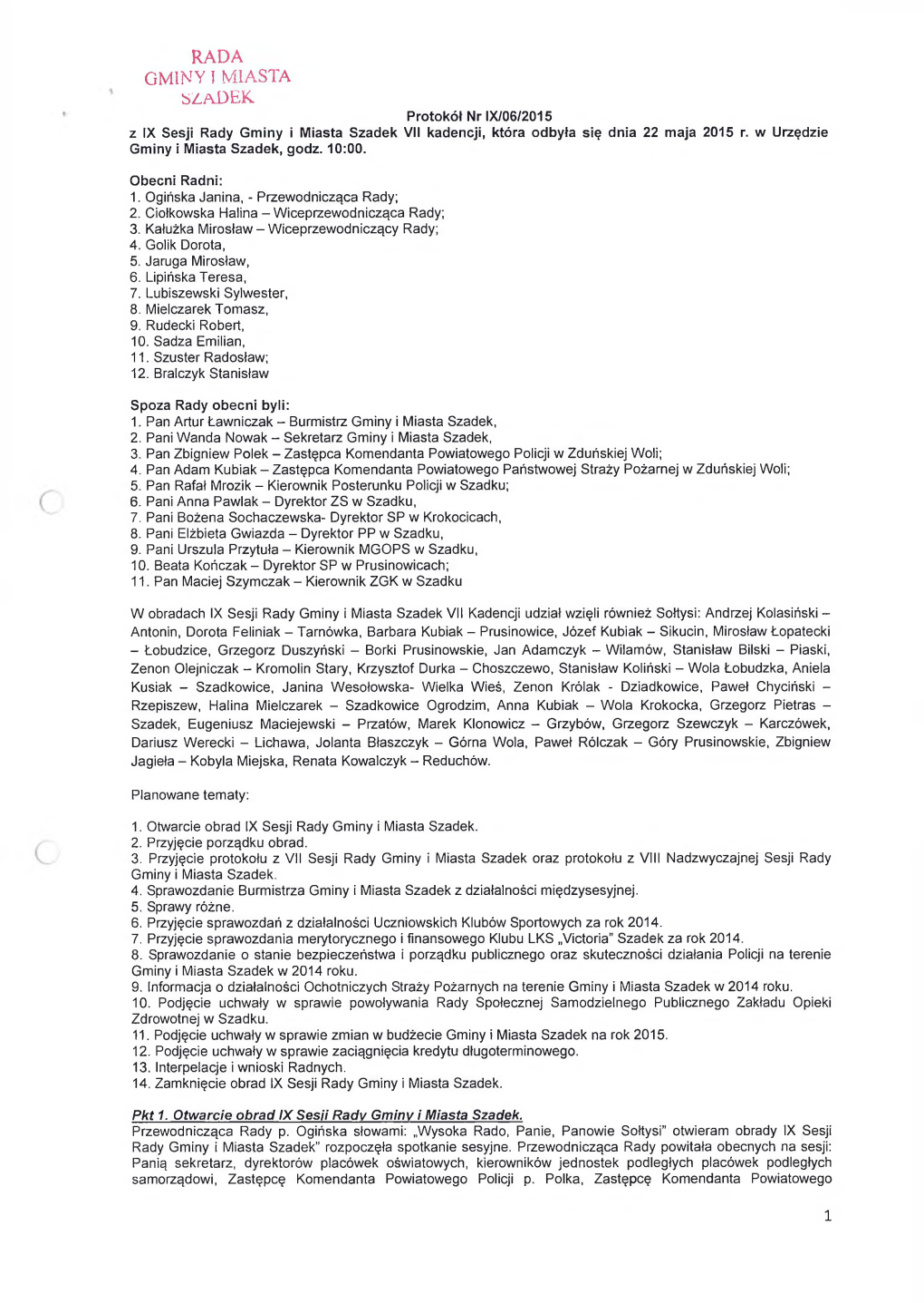 RADA GMINY I MIASTA SZADEK Protokół Nr IX/06/2015 Z IX Sesji Rady Gminy I Miasta Szadek VII Kadencji, Która Odbyła Się Dnia 22 Maja 2015 R