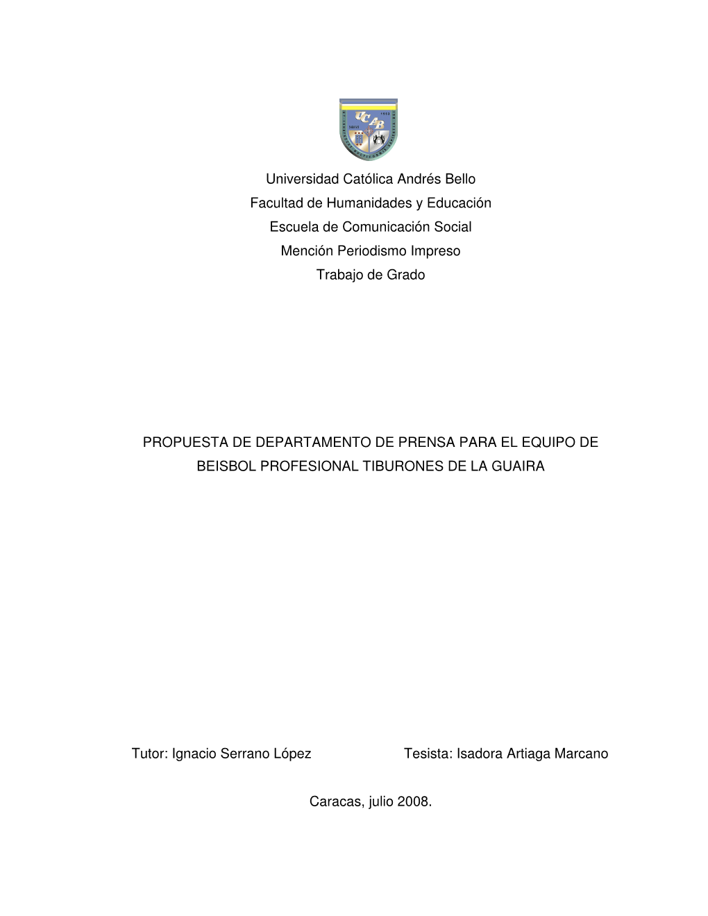 Universidad Católica Andrés Bello Facultad De Humanidades Y Educación Escuela De Comunicación Social Mención Periodismo Impreso Trabajo De Grado