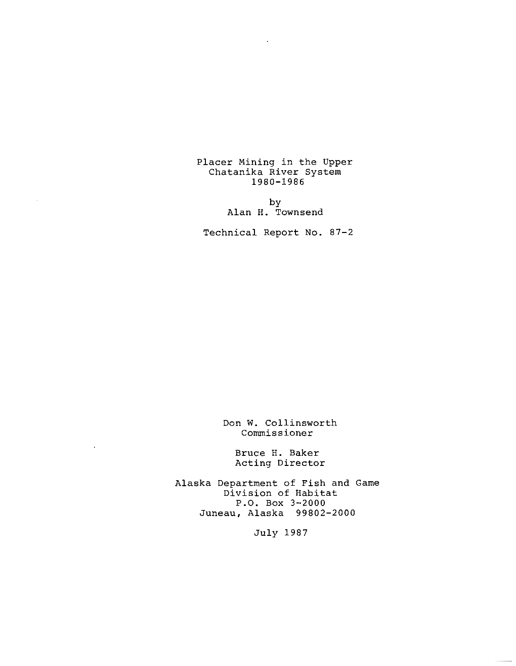 Placer Mining in the Upper Chatanika River System 1980-1986 Alan H. Townsend Technical Report No. 87-2 Don W. Collinsworth Commi