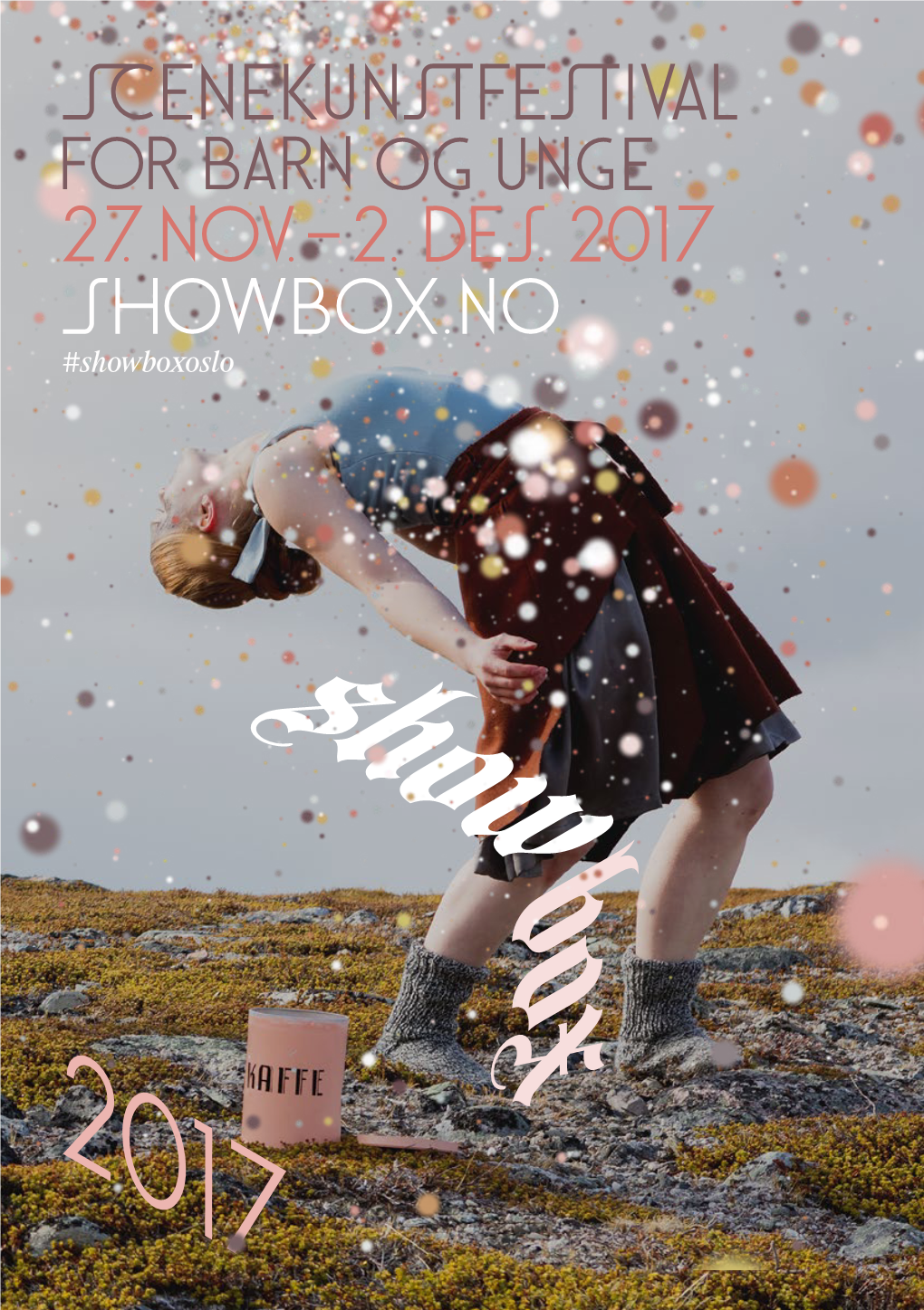 1 SHOWBOX 2017 2 SHOWBOX 2017 ENDELIG TENÅRING FINALLY BECOMING Kjære Alle Sammen! Velkommen Til Vår Festival Som a TEENAGER Nå Går Inn I Tenårene