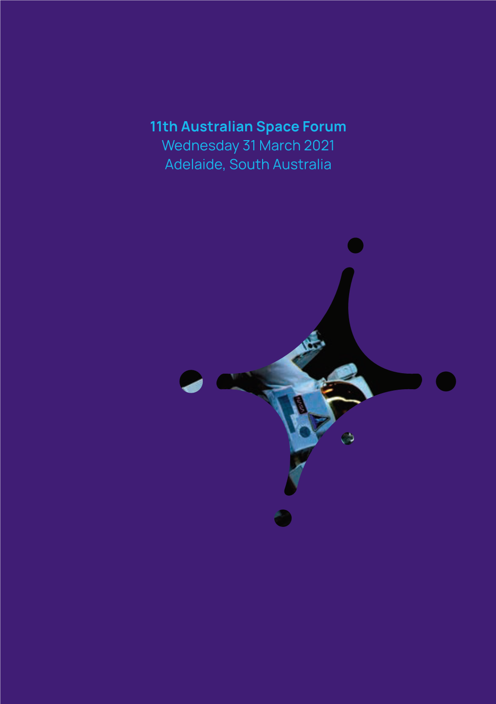 11Th Australian Space Forum Wednesday 31 March 2021 Adelaide, South Australia