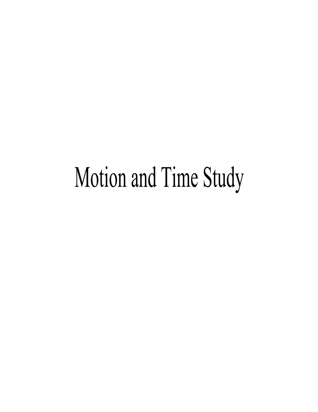 Motion and Time Study the Goals of Motion Study