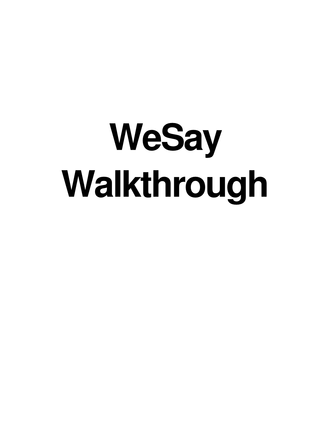 Wesay Walkthrough Wesay Was Made by the Payap Language Software Group © SIL International 2007 – 2009 Available Under the Open Source MIT License