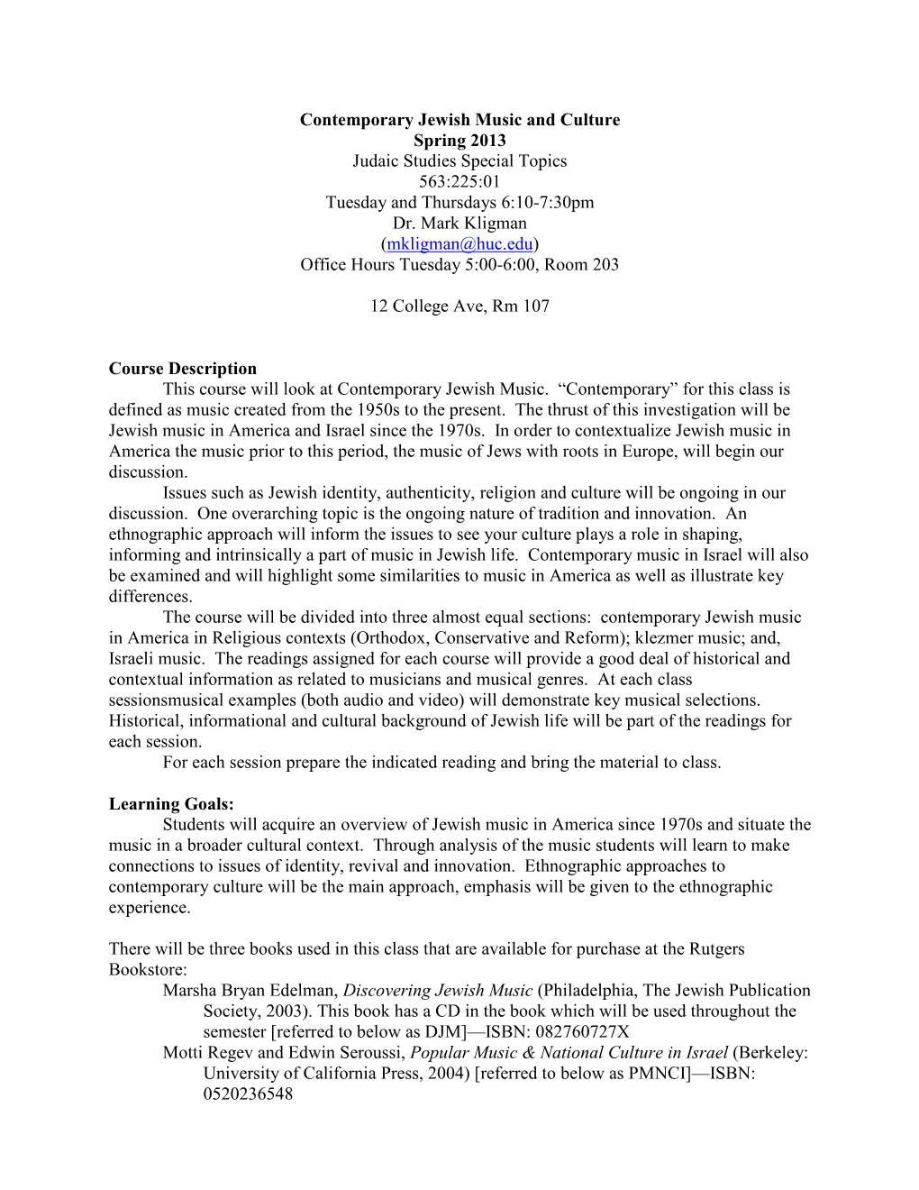 Contemporary Jewish Music and Culture Spring 2013 Judaic Studies Special Topics 563:225:01 Tuesday and Thursdays 6:10-7:30Pm Dr