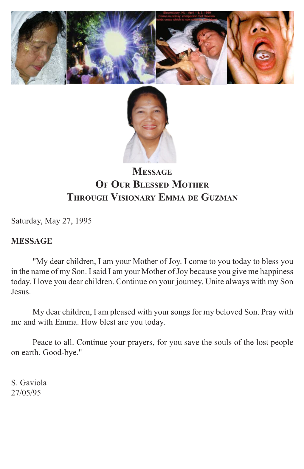 Saturday, May 27, 1995 MESSAGE "My Dear Children, I Am Your Mother of Joy. I Come to You Today to Bless You in the Name Of