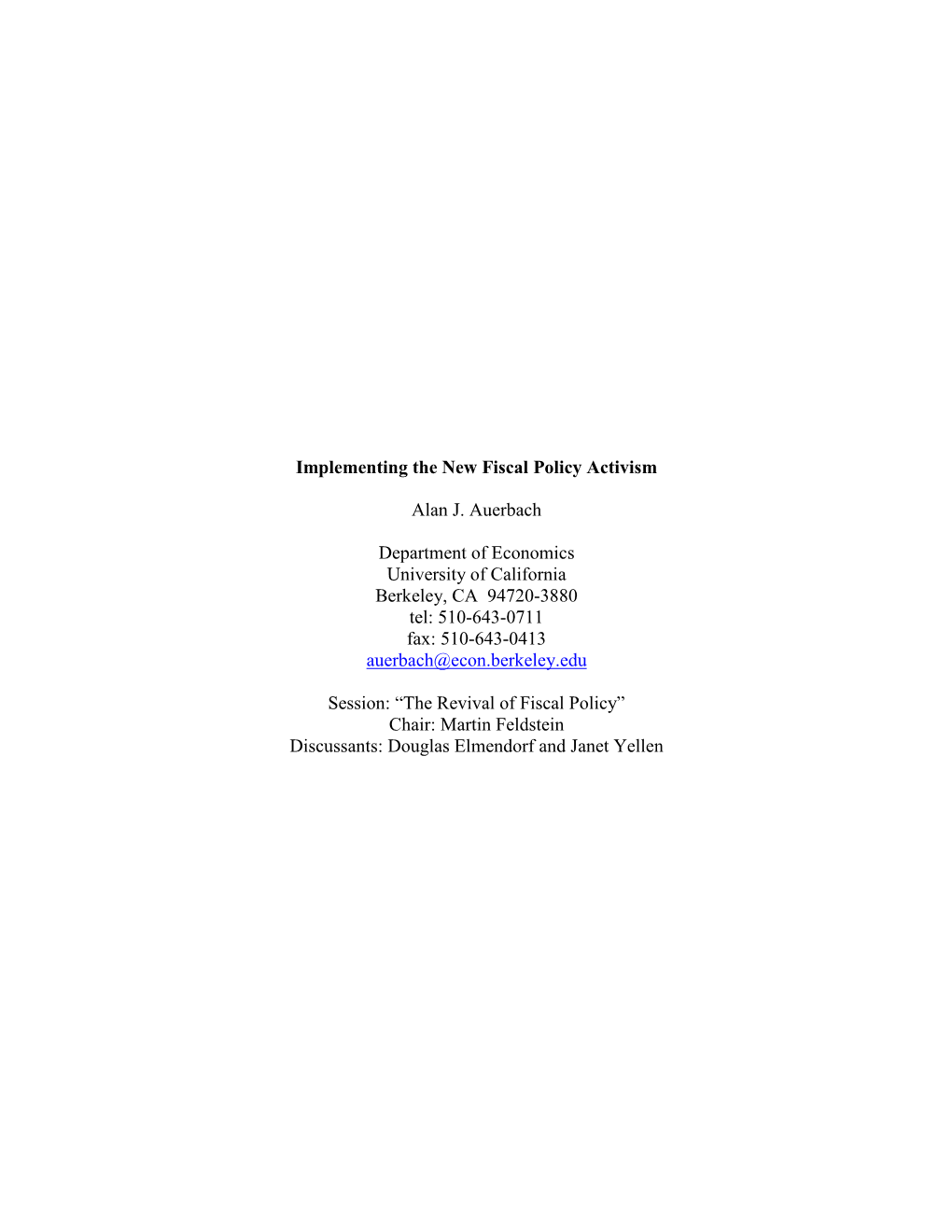 Implementing the New Fiscal Policy Activism Alan J. Auerbach Department of Economics University of California Berkeley, CA 9472