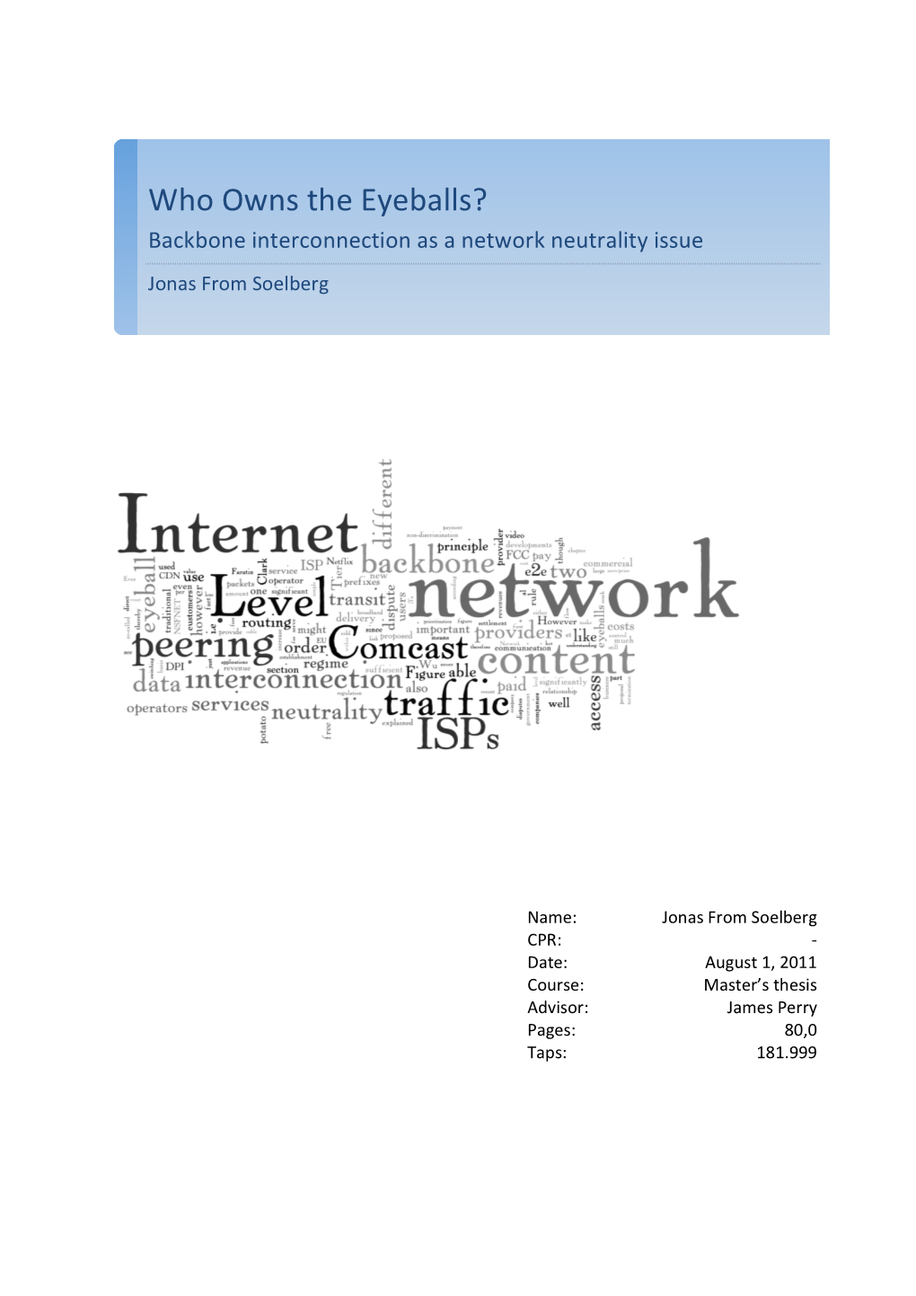 Who Owns the Eyeballs? Backbone Interconnection As a Network Neutrality Issue Jonas from Soelberg