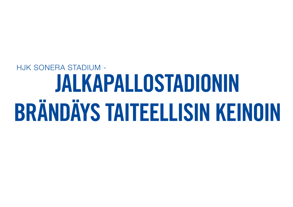 Hjk Sonera Stadium - Jalkapallostadionin Brändäys Taiteellisin Keinoin Jalkapallostadionin Brändäys Taiteellisin Keinoin