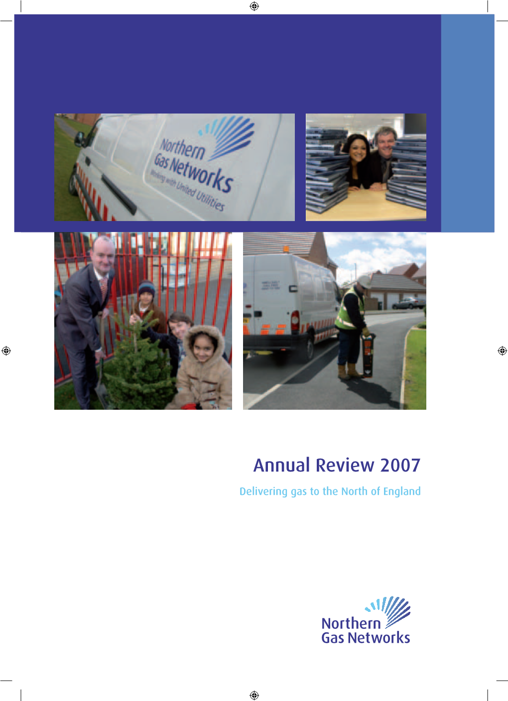 Annual Review 2007 Delivering Gas to the North of England Northern Gas Networks