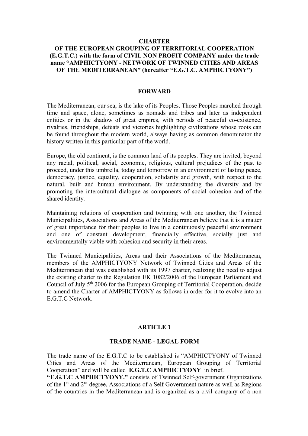 OF the EUROPEAN GROUPING of TERRITORIAL COOPERATION (E.G.T.C.) with the Form of CIVIL