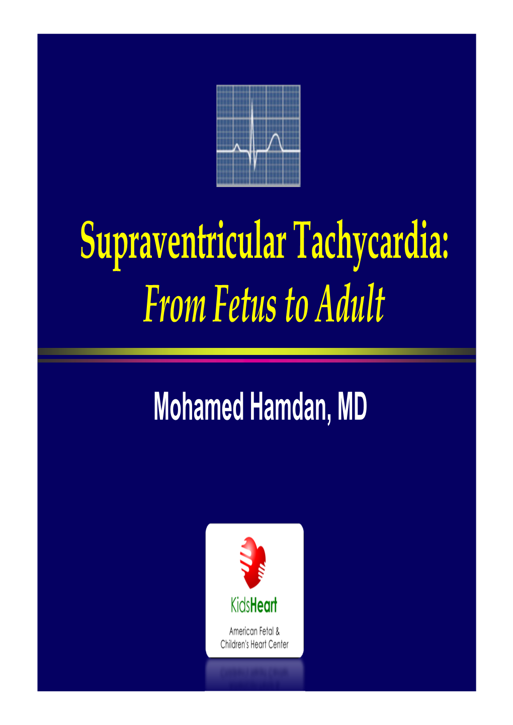 Supraventricular Tachycardia: from Fetus to Adult
