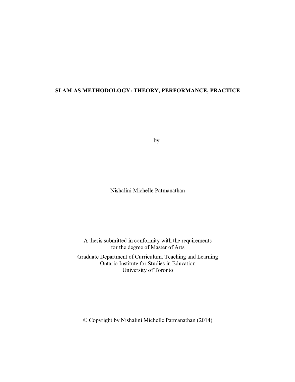 SLAM AS METHODOLOGY: THEORY, PERFORMANCE, PRACTICE by Nishalini Michelle Patmanathan a Thesis Submitted in Conformity with the R