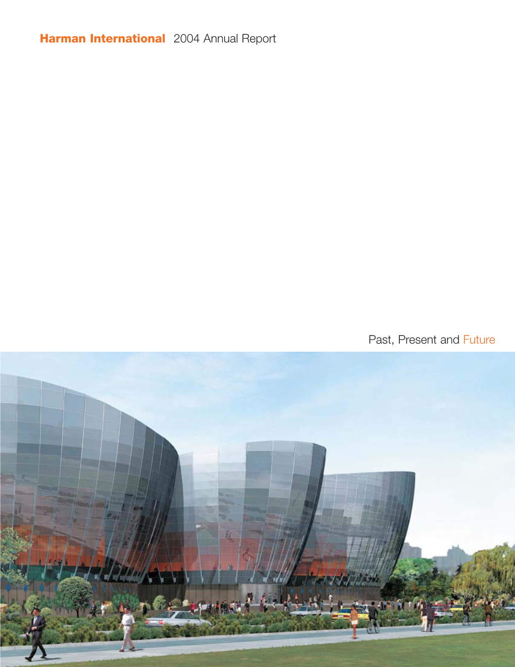 Past, Present and Future Harman International 2004 Annual Report