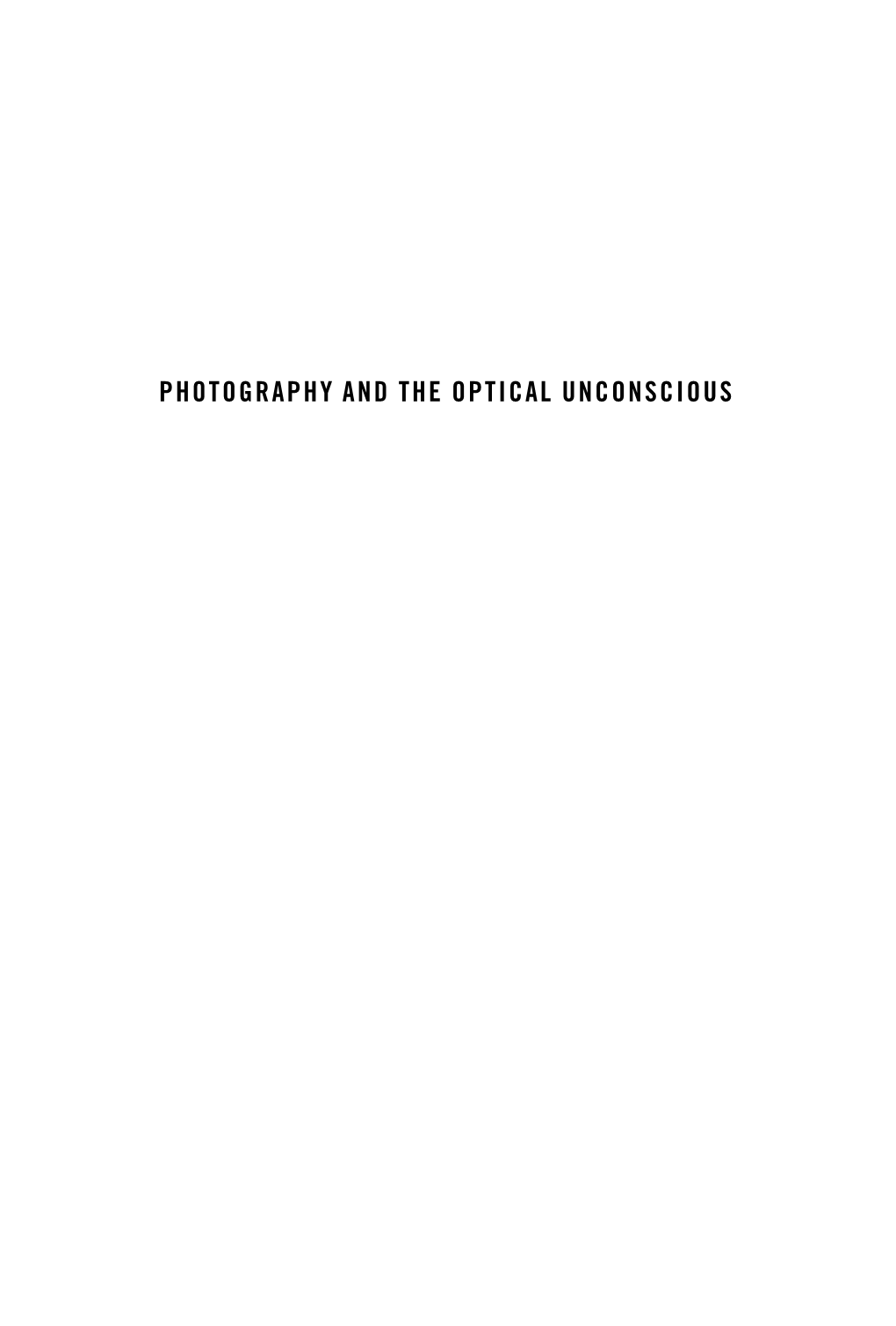 Photography and the Optical Unconscious Photography and The