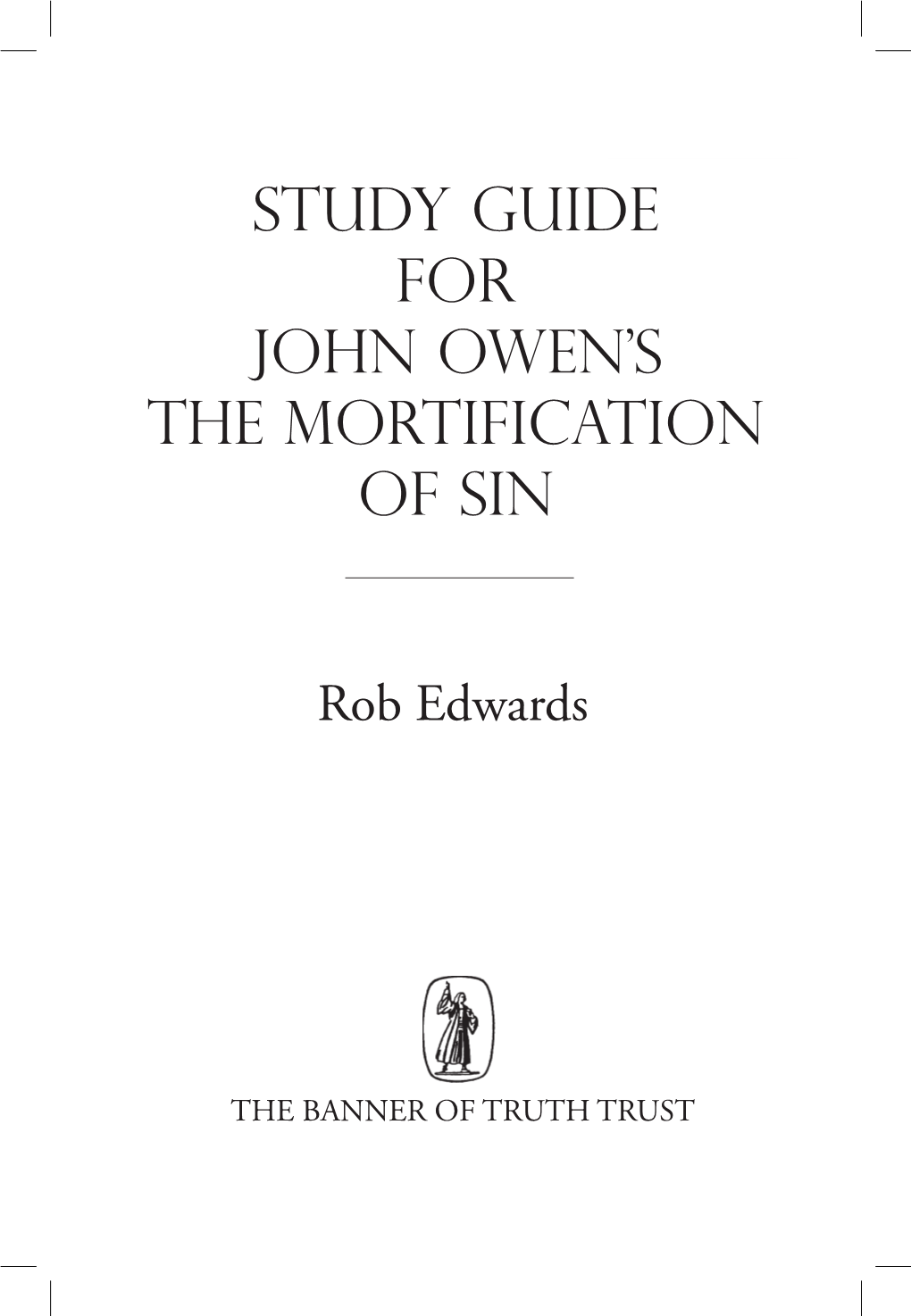 Study Guide for JOHN OWEN's the MORTIFICATION OF