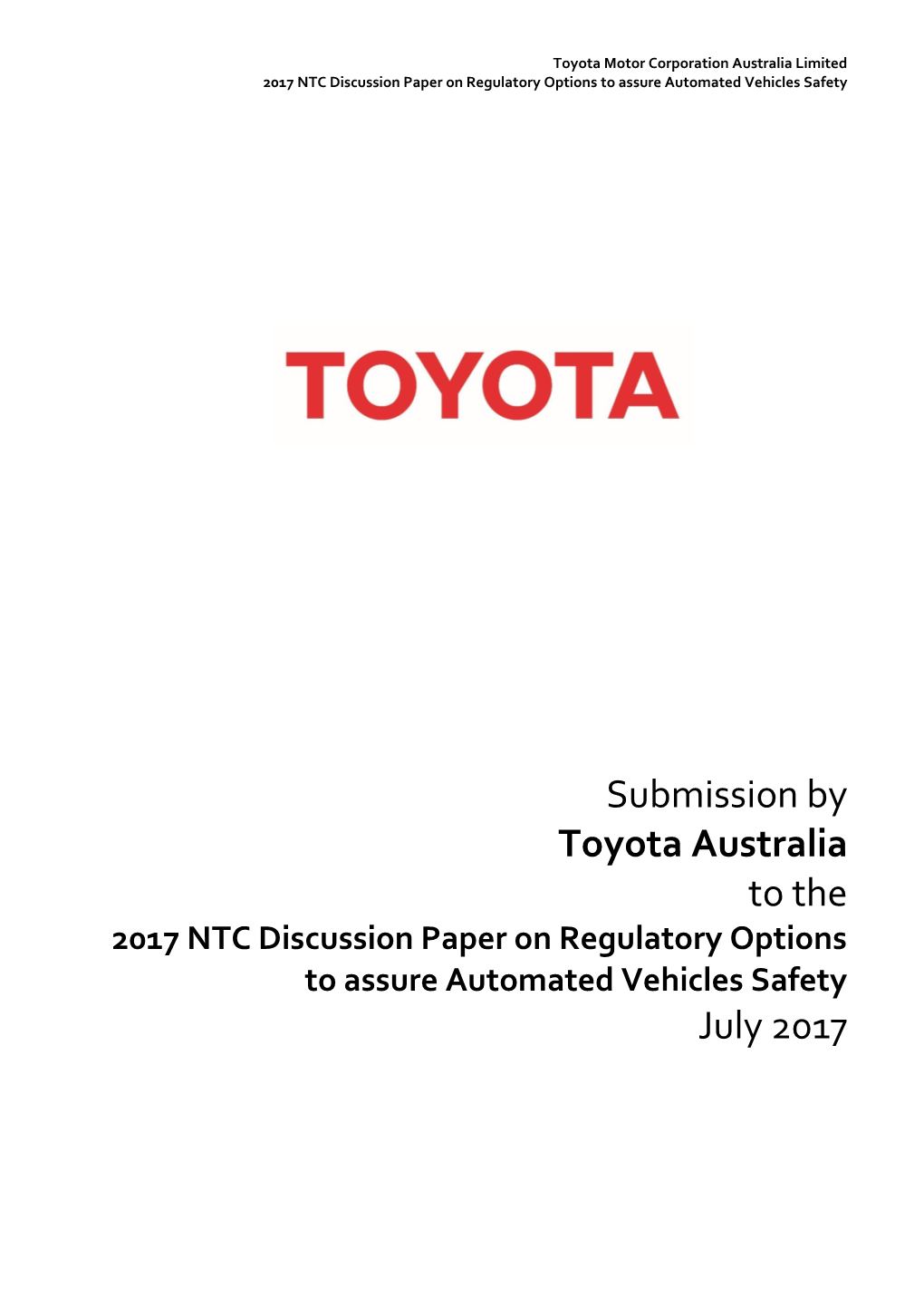 Toyota Australia to the 2017 NTC Discussion Paper on Regulatory Options to Assure Automated Vehicles Safety July 2017