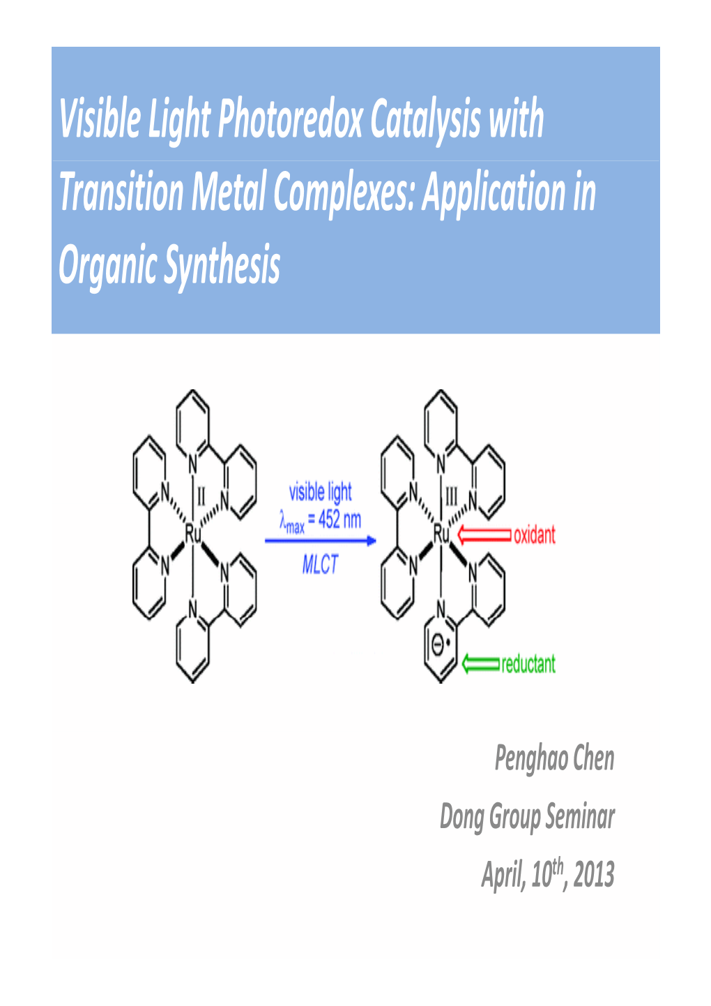 Visible Light Photoredox Catalysis with Transition Metal Complexes: Application in Organic Synthesis