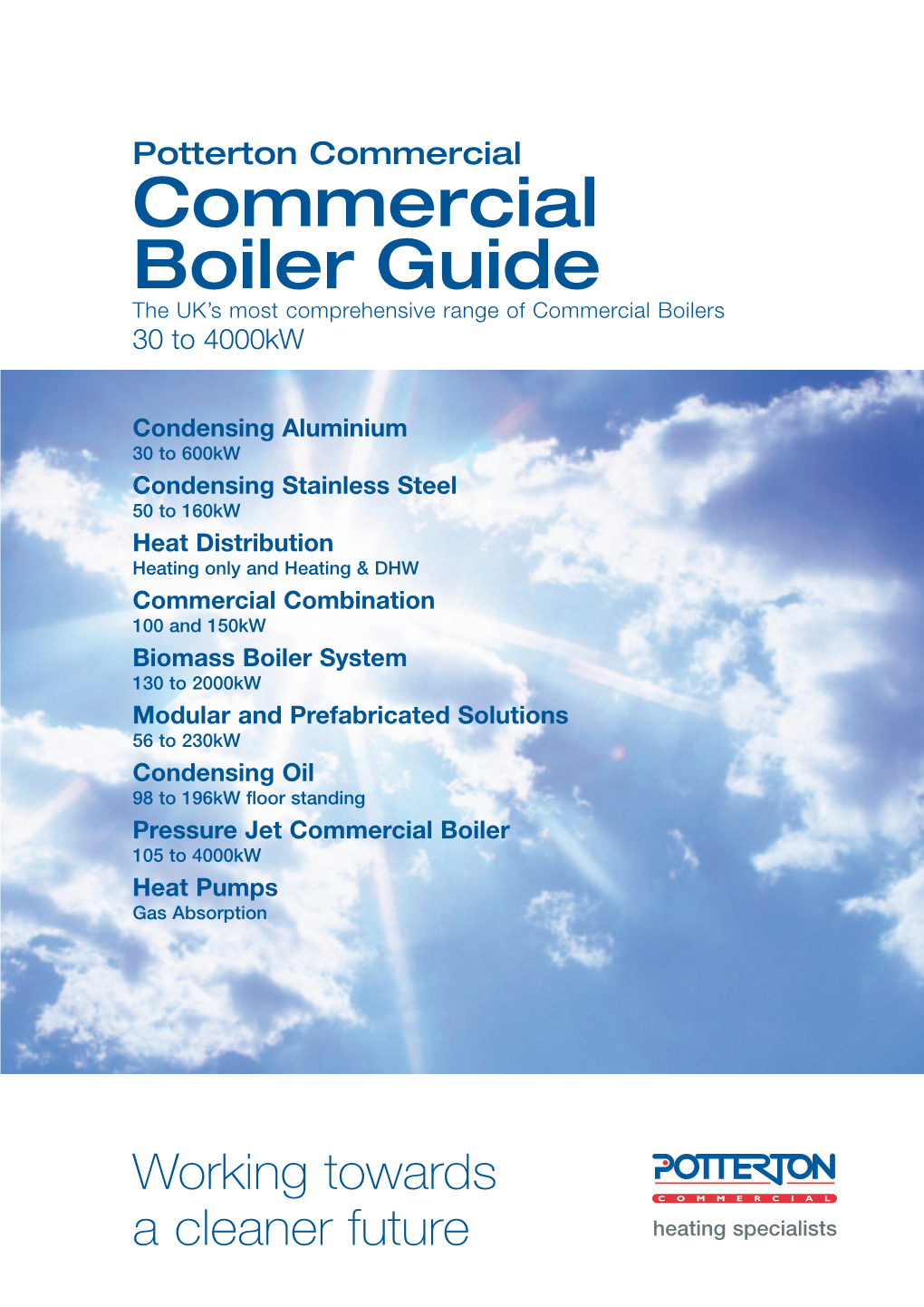 Commercial Boiler Guide the UK’S Most Comprehensive Range of Commercial Boilers 30 to 4000Kw