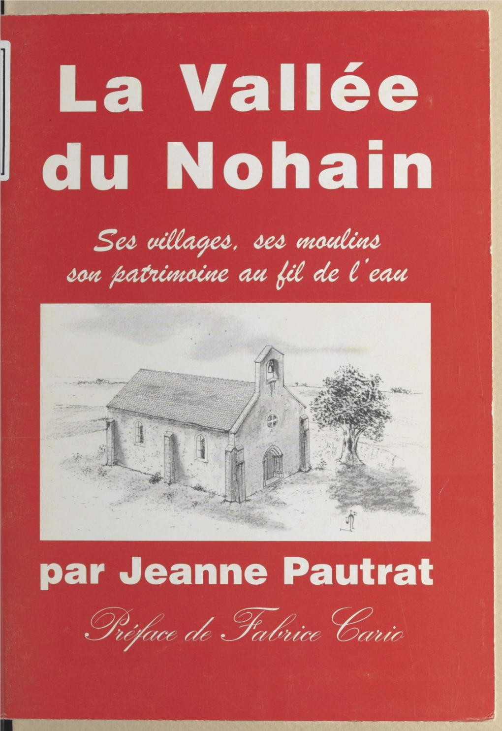 La Vallée De Nohain : Ses Villages, Ses Moulins, Son Patrimoine Au Fil