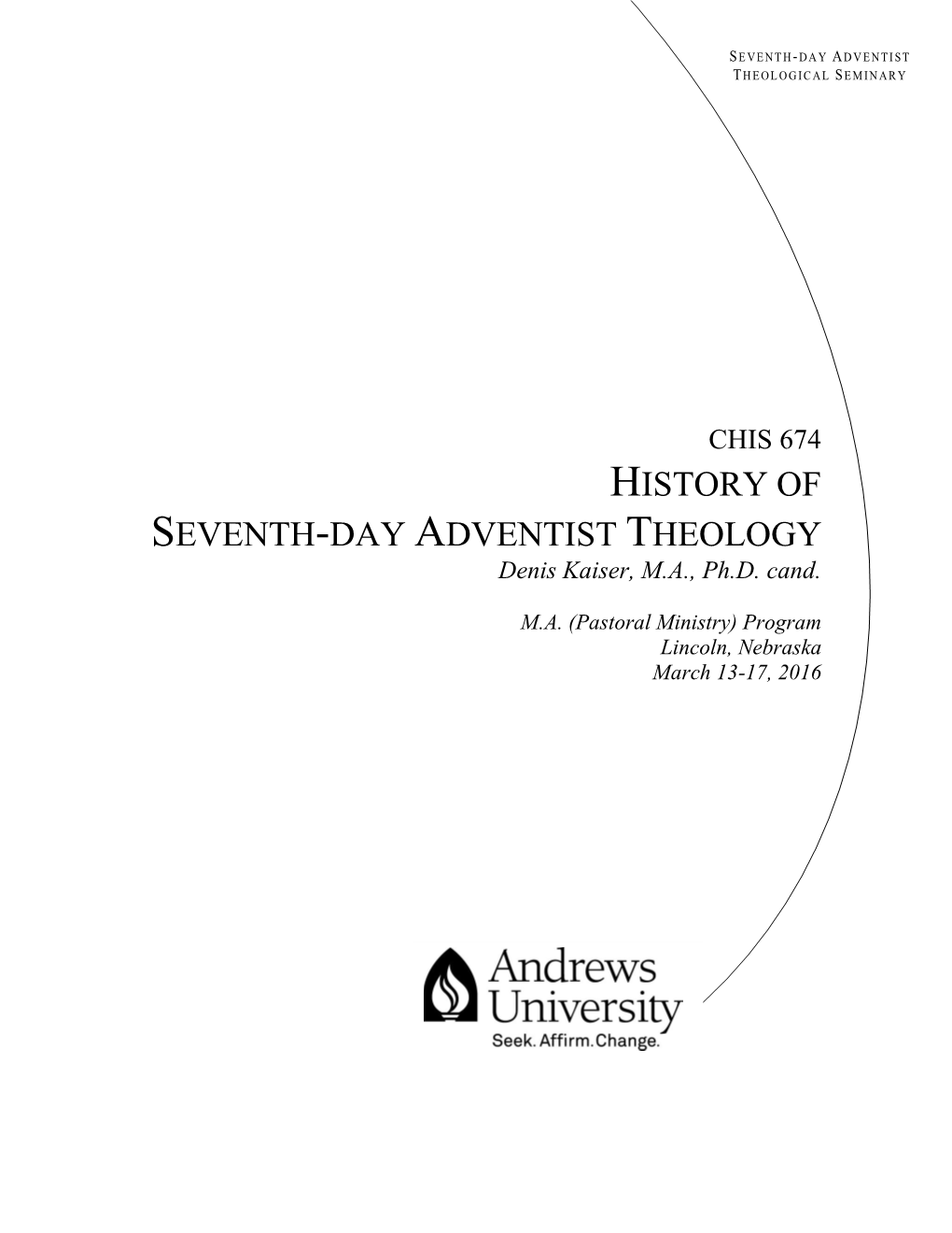 HISTORY of SEVENTH-DAY ADVENTIST THEOLOGY Denis Kaiser, M.A., Ph.D