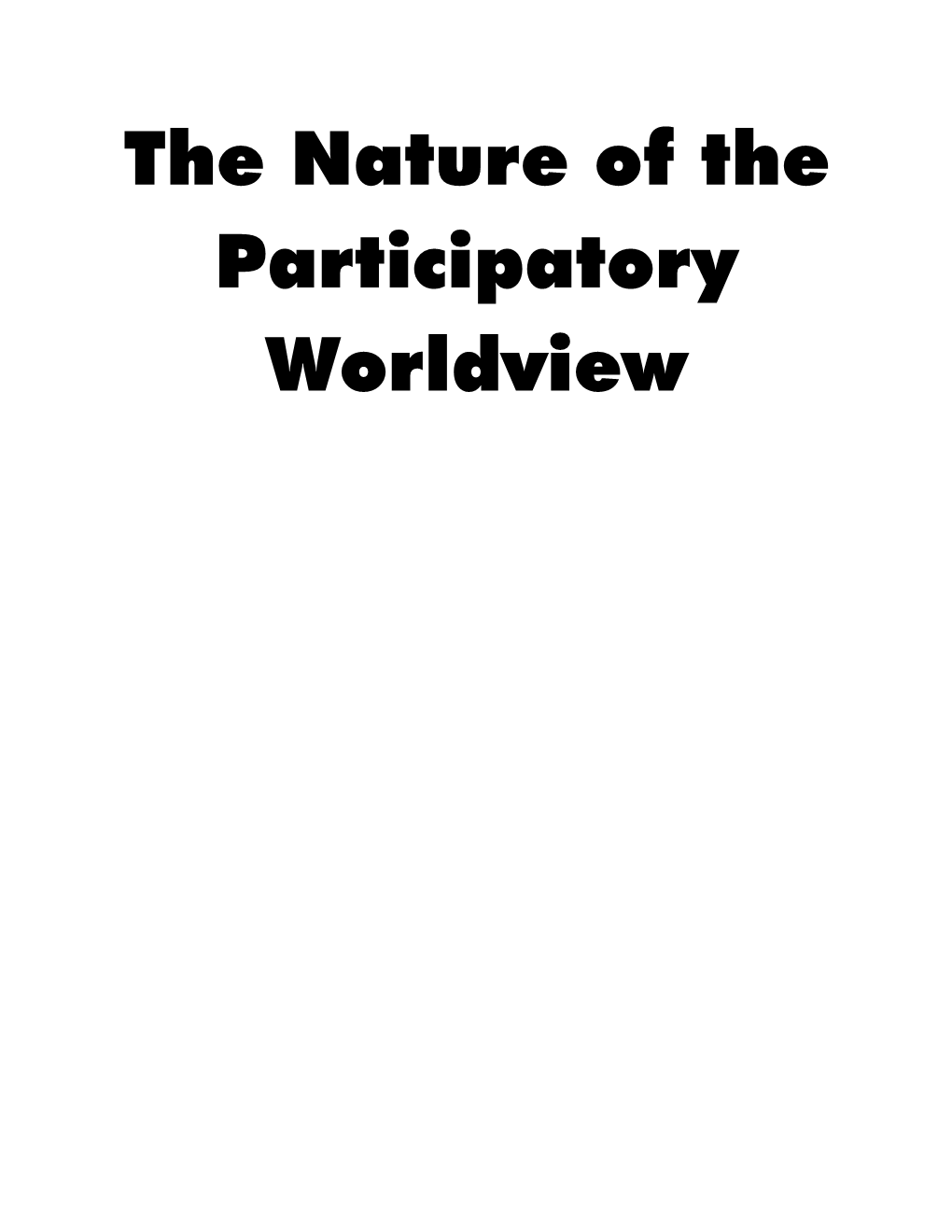 The Nature of the Participatory Worldview Chapter 1 – the Nature of the Participatory Worldview