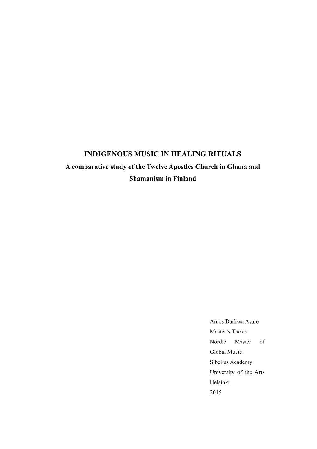 INDIGENOUS MUSIC in HEALING RITUALS a Comparative Study of the Twelve Apostles Church in Ghana and Shamanism in Finland