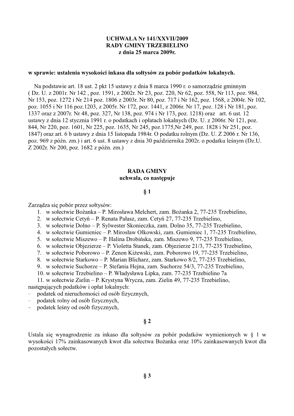 UCHWAŁA Nr 141/XXVII/2009 RADY GMINY TRZEBIELINO Z Dnia 25 Marca 2009R. W Sprawie: Ustalenia Wysokości Inkasa Dla Sołtysów Z