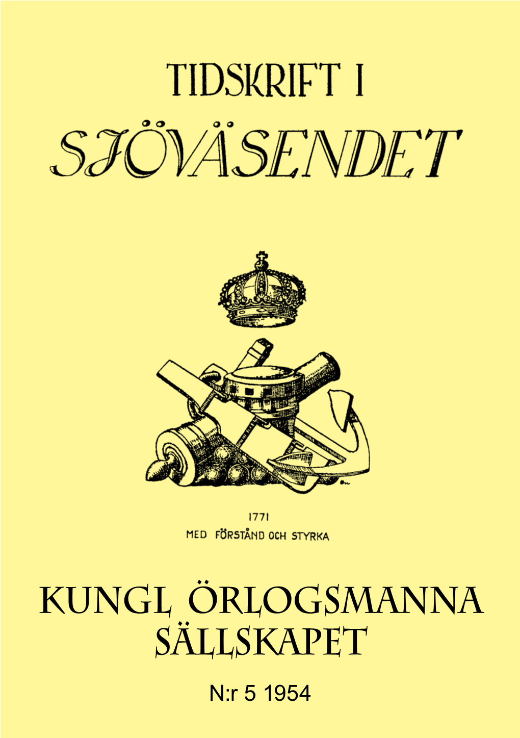 KUNGL ÖRLOGSMANNA SÄLLSKAPET N:R 5 1954 253