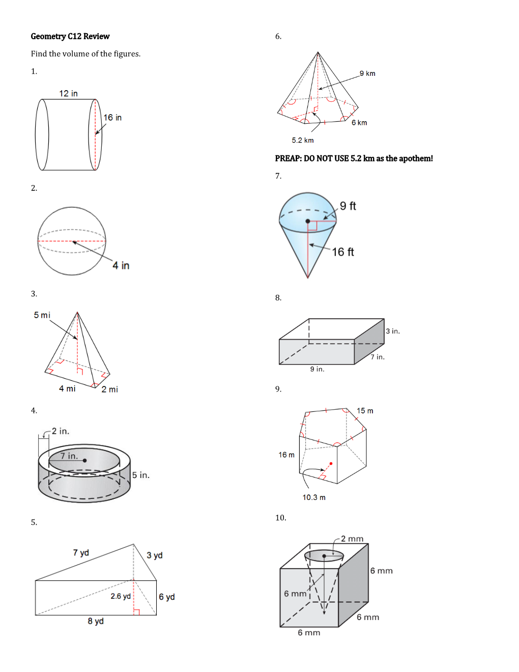 Geometry C12 Review Find the Volume of the Figures. 1. 2. 3. 4. 5. 6