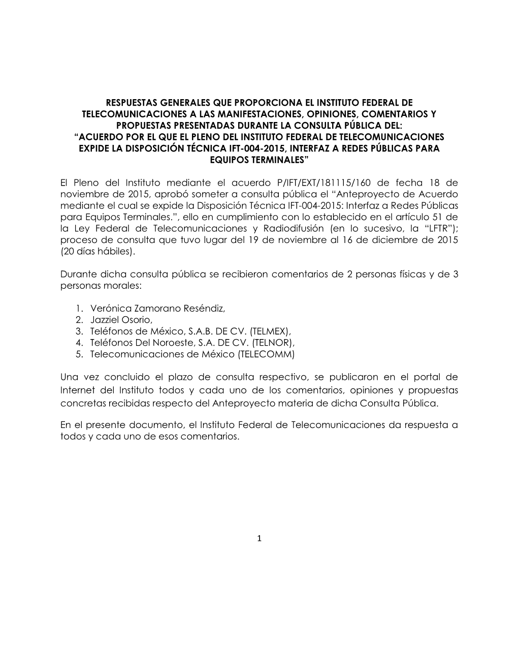 1 Respuestas Generales Que Proporciona El Instituto Federal De Telecomunicaciones a Las Manifestaciones, Opiniones, Comentarios