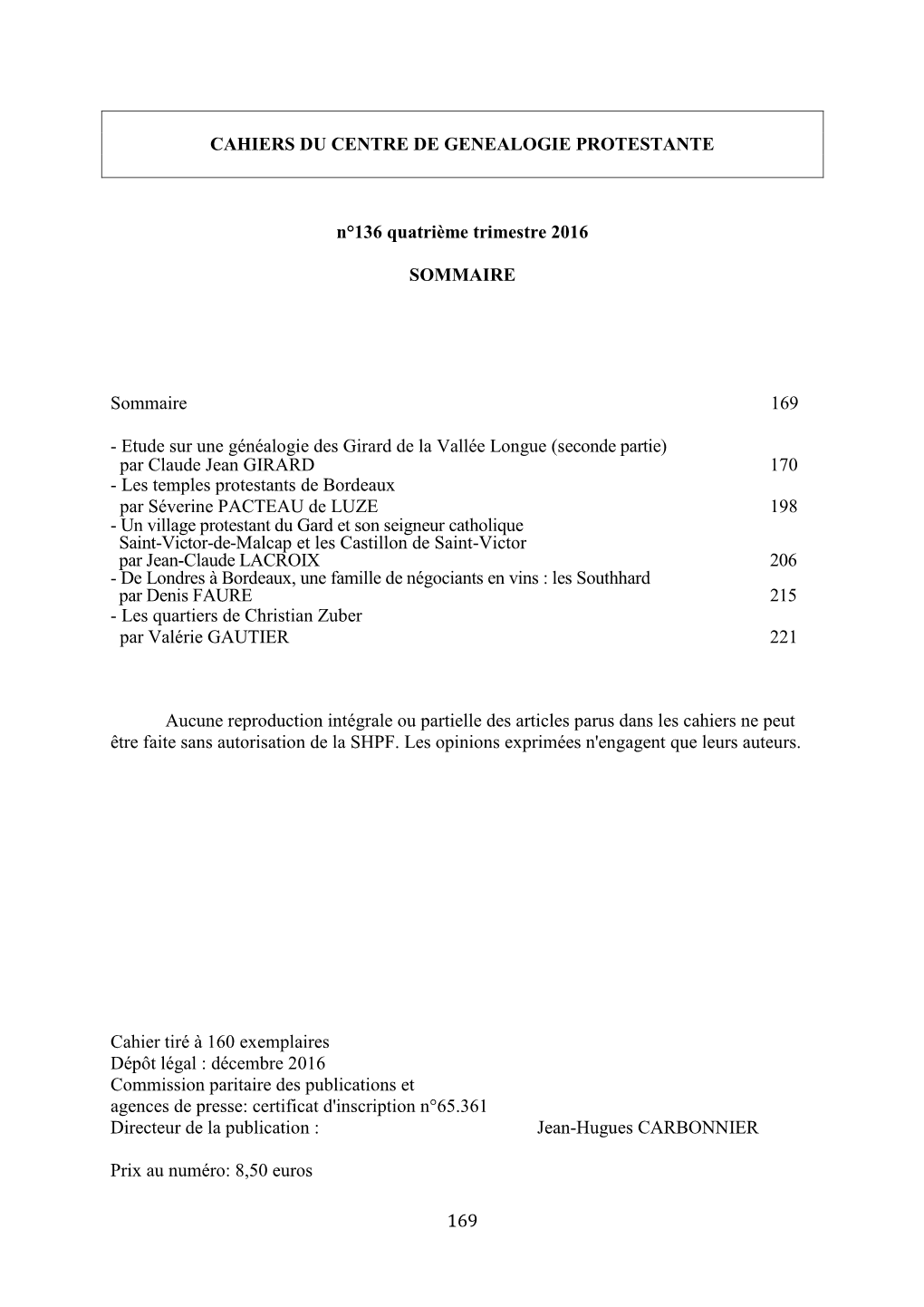 169 CAHIERS DU CENTRE DE GENEALOGIE PROTESTANTE N°136 Quatrième Trimestre 2016 SOMMAIRE Sommaire