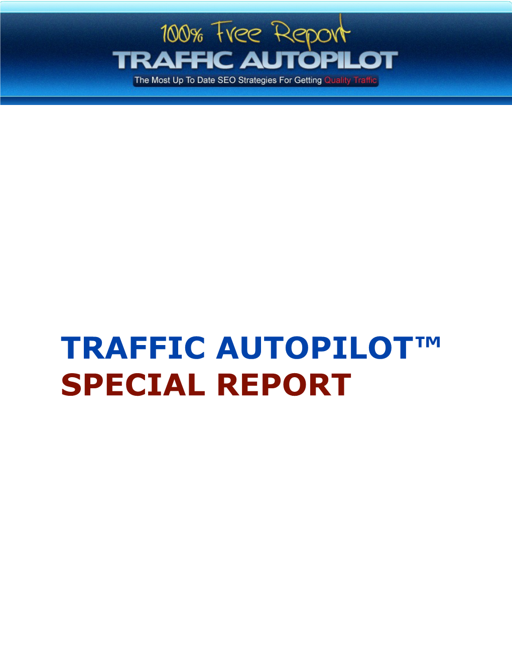 TRAFFIC AUTOPILOT™ SPECIAL REPORT Copyright Notice
