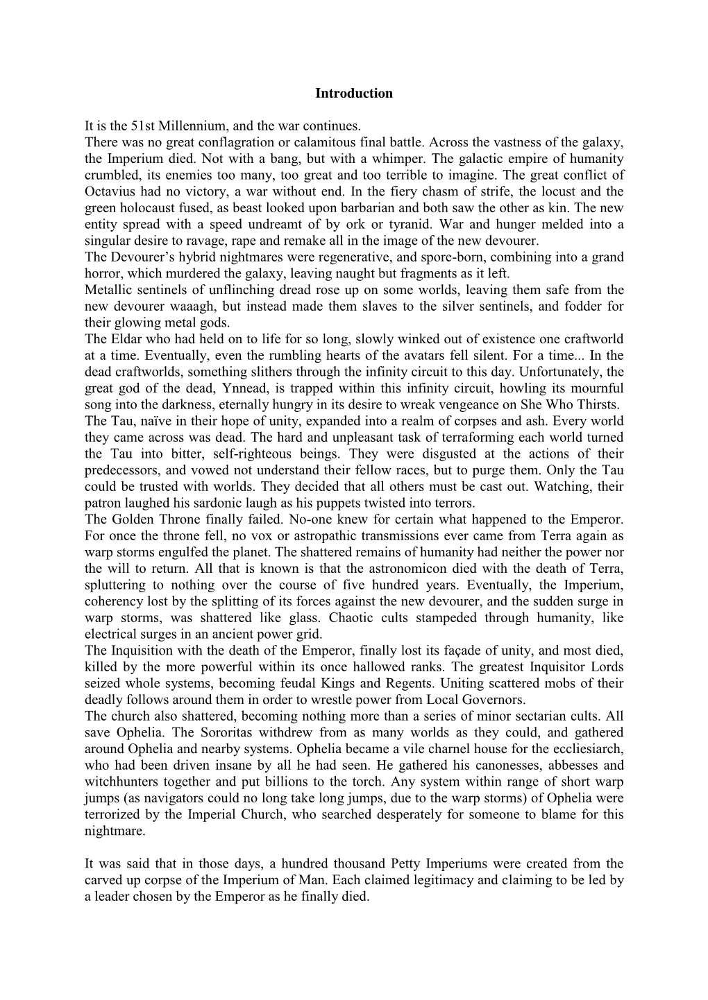 Introduction It Is the 51St Millennium, and the War Continues. There Was No Great Conflagration Or Calamitous Final Battle. Acro