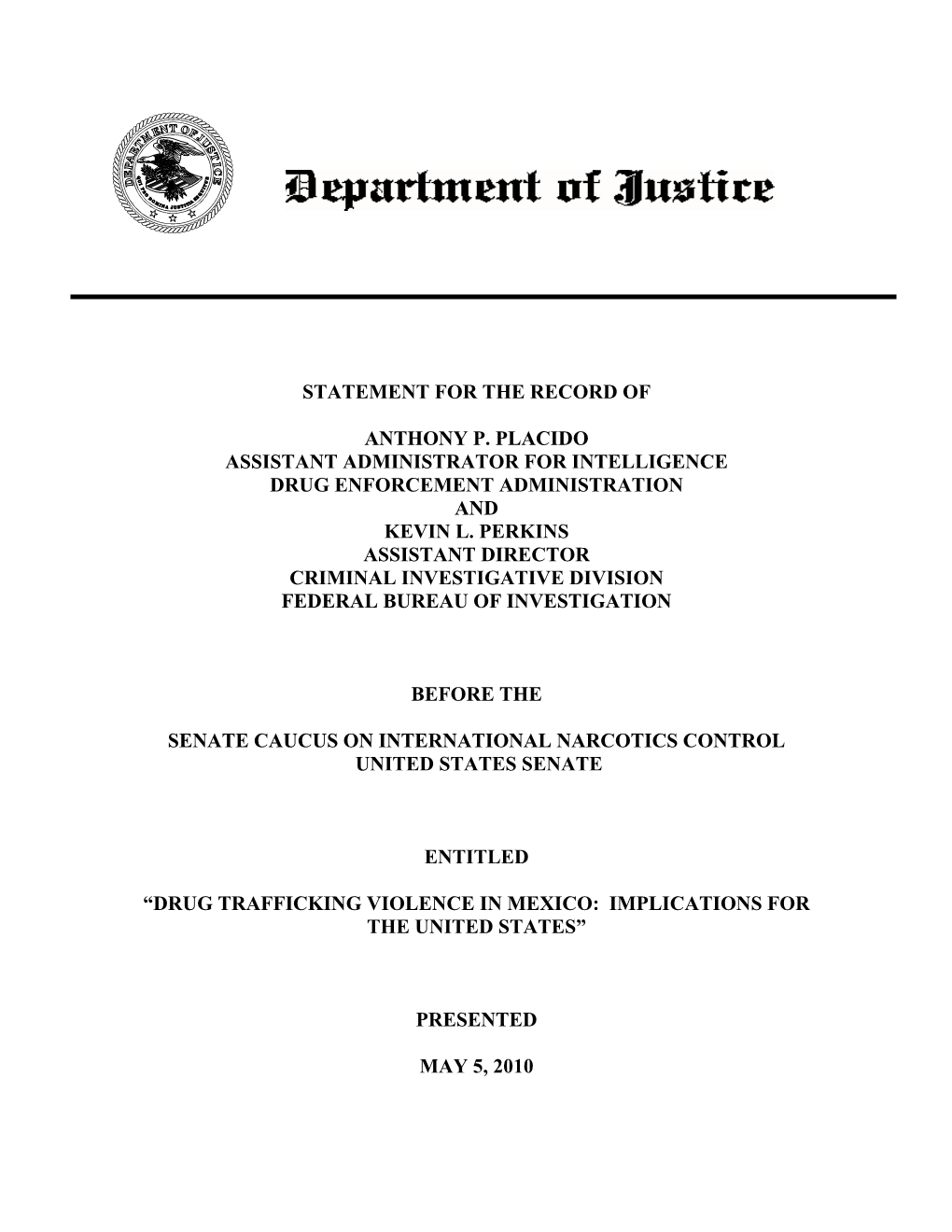 05-05-10 FBI Perkins and DEA Placido Testimony Re Drug Trafficking Violence in Mexico