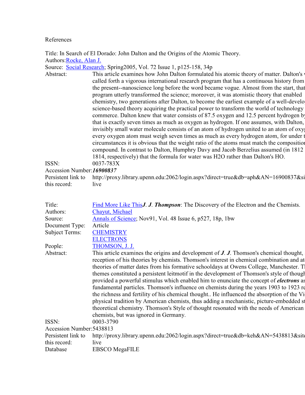 References Title: in Search of El Dorado: John Dalton and the Origins of the Atomic Theory. Authors:Rocke, Alan J. Source