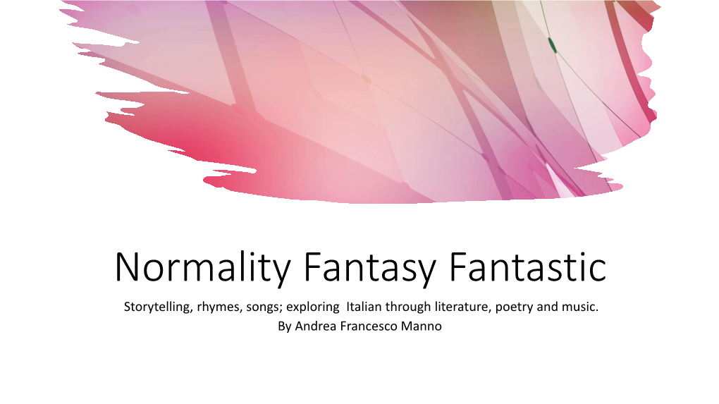 Normality Fantasy Fantastic Storytelling, Rhymes, Songs; Exploring Italian Through Literature, Poetry and Music