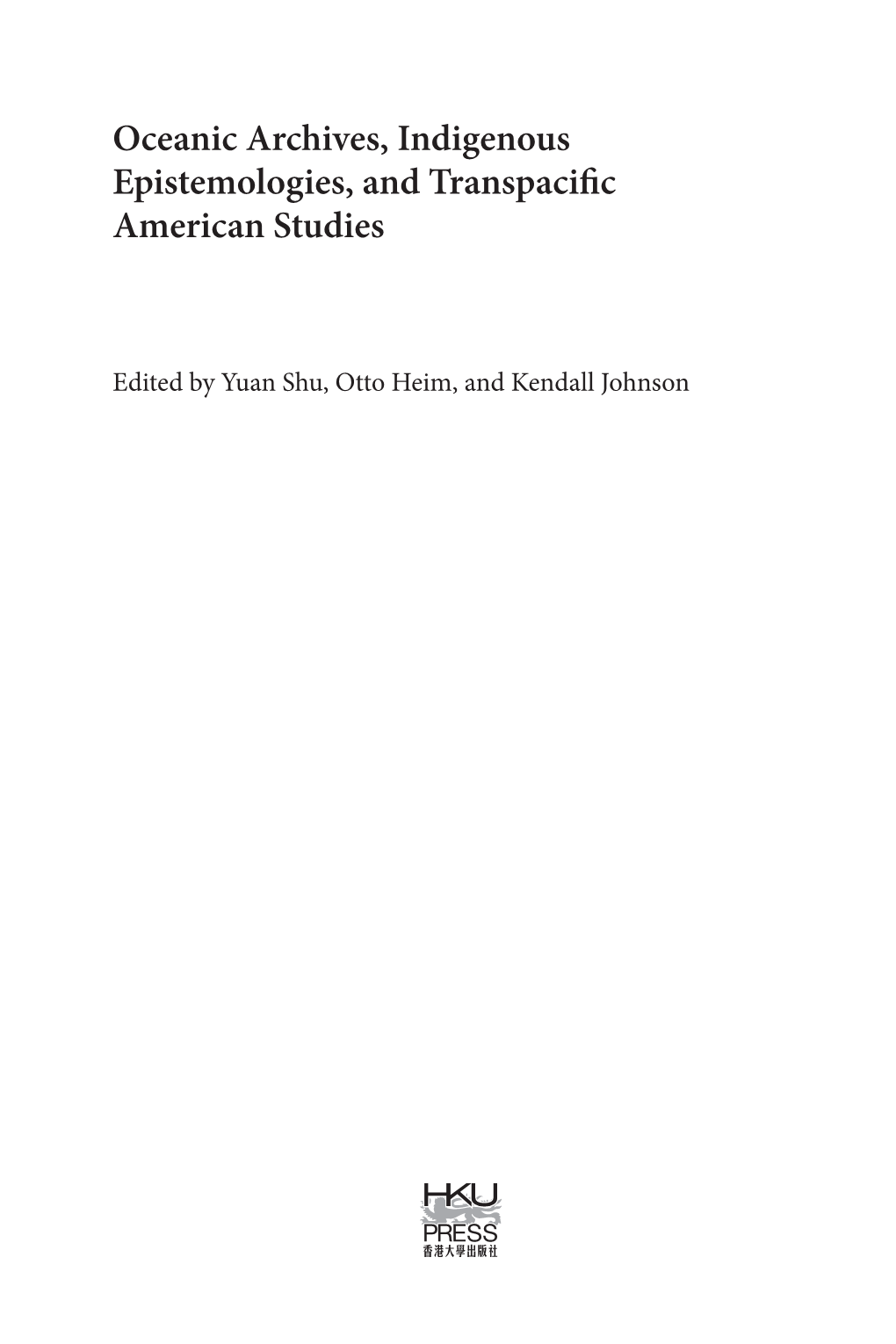 Oceanic Archives, Indigenous Epistemologies, and Transpacific American Studies