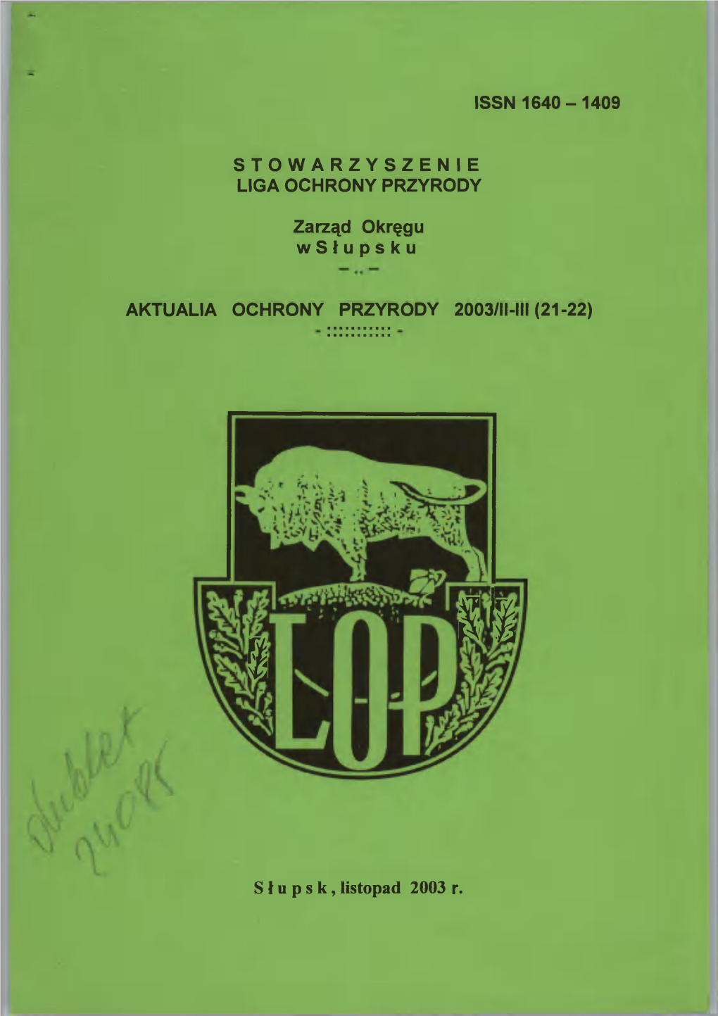 ISSN 1640-1409 S T O W a R Z Y S Z E N I E LIGA OCHRONY PRZYRODY Zarząd Okręgu Wsłupsku AKTUALIA OCHRONY PRZYRODY 2003/11-111