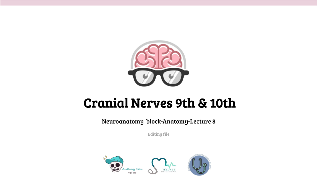 Cranial Nerves 9Th & 10Th