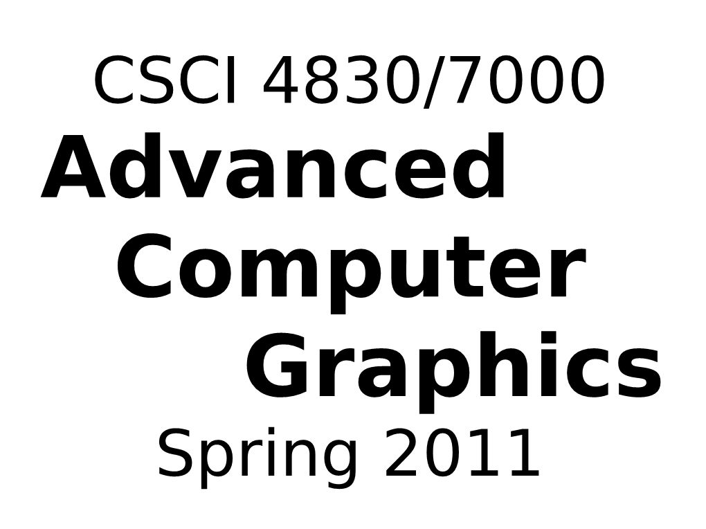 Advanced Computer Graphics Spring 2011