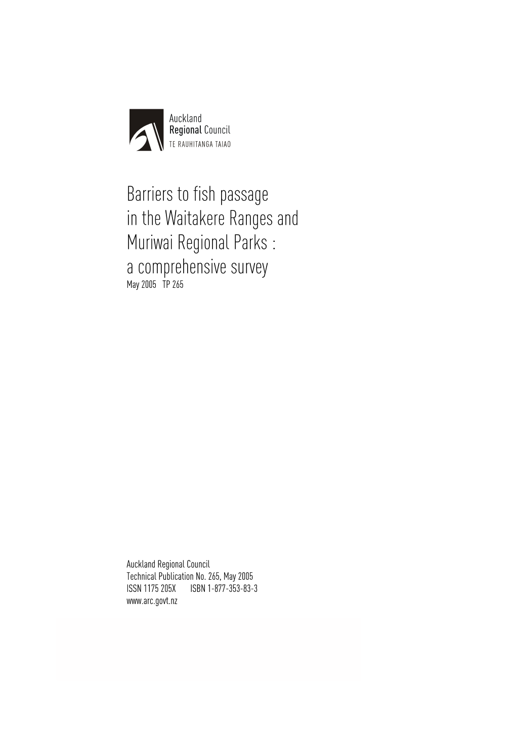 Barriers to Fish Passage in the Waitakere Ranges and Muriwai Regional Parks : a Comprehensive Survey May 2005 TP 265