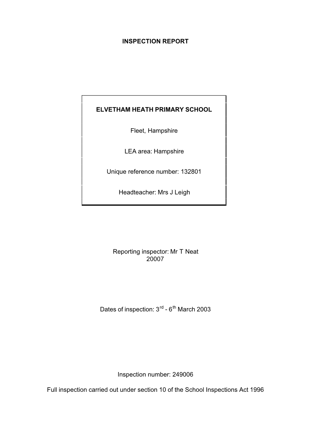 INSPECTION REPORT ELVETHAM HEATH PRIMARY SCHOOL Fleet, Hampshire LEA Area: Hampshire Unique Reference Number: 132801 Headteacher