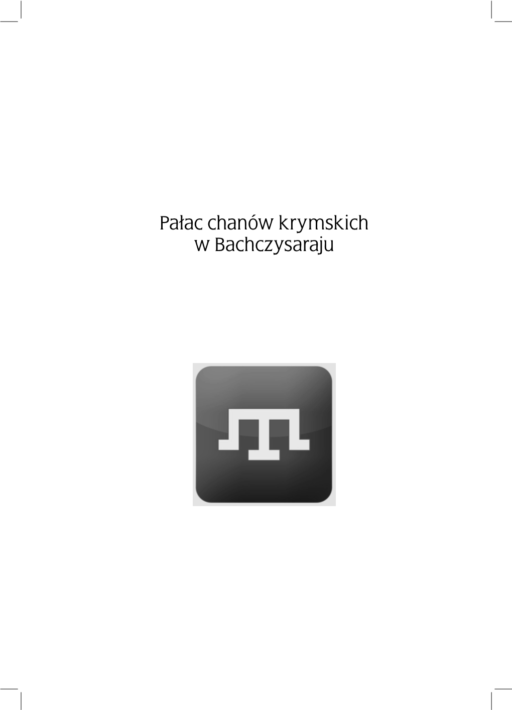 Pa³ac Chanów Krymskich W Bachczysaraju Publikacja Pod Honorowym Patronatem