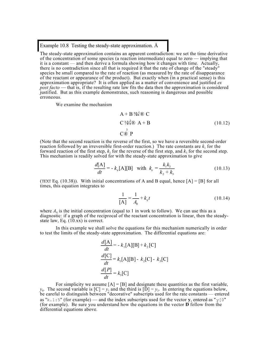 Example 10.8 Testing the Steady-State Approximation. ⊕ a B C C a B C P + → → + → D Dt K K K K K K [ ]